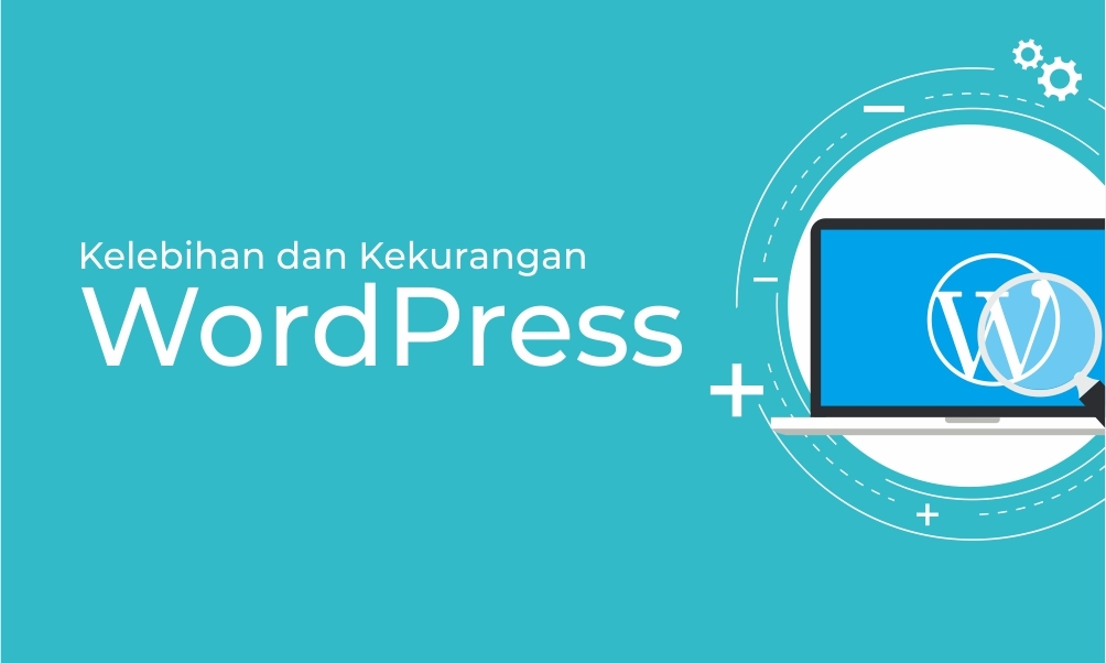 Kelebihan dan Kekurangan CMS WordPress